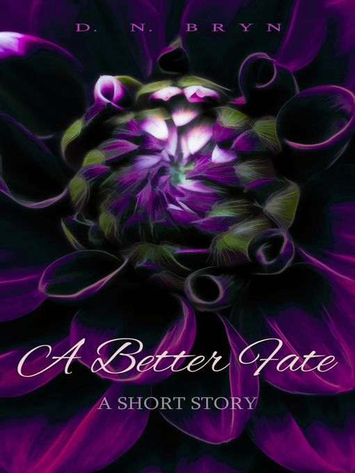 Title details for A Better Fate by D. N. Bryn - Available